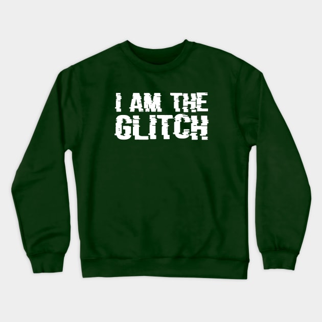 I am the Glitch Crewneck Sweatshirt by Merch House